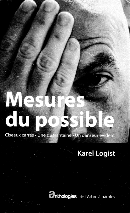 Mesures du possible : Ciseaux carrés, Une Quarantaine, Un danseur évident, photographie de couverture de Serge Delaive, préface de Laurent Demoulin